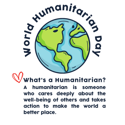 World Humanitarian Day: Celebrating Kindness &  Everyday Helpers